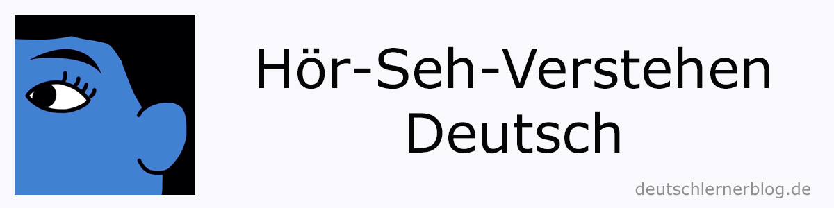 Hör-Seh-Verstehen Deutsch B1 - Hörsehverstehen Deutsch B 1