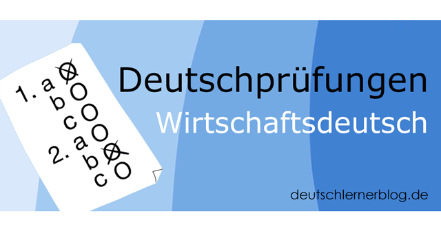 Wirtschaftsdeutsch - Deutsch für den Beruf - Deutsch lernen - Wirtschaftsdeutsch - Deutschprüfungen - Deutschtests - 