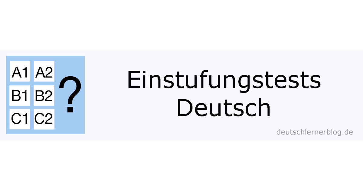 Einstufungstests Deutsch A1 Bis C1 Teste Dein Sprachniveau Deutsch