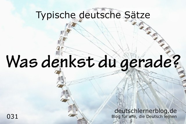 Was denkst du gerade - typische Sätze auf Deutsch - deutsche Sätze - Sätze Deutsch - Sätze auf Deutsch - wichtige Sätze auf Deutsch