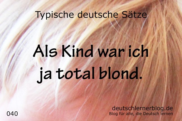 blond - typische Sätze auf Deutsch - deutsche Sätze - Sätze Deutsch - Sätze auf Deutsch - wichtige Sätze auf Deutsch
