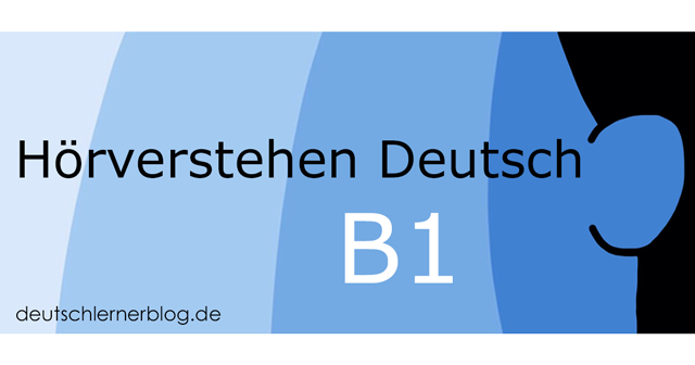 Hörverstehen Deutsch B1 - Übungen zum Hörverstehen B1 - Deutsch hören B1