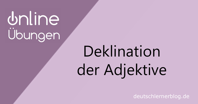 Deklination Adjektive - Übungen - Online-Übungen - Adjektivdeklination