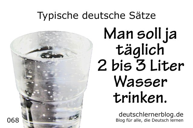 Man soll ja täglich 2 bis 3 Liter Wasser trinken