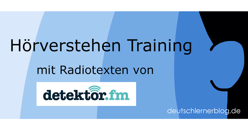 Hörverstehen Training - Hörverstehen Deutsch - Hörübung - detektor.fm