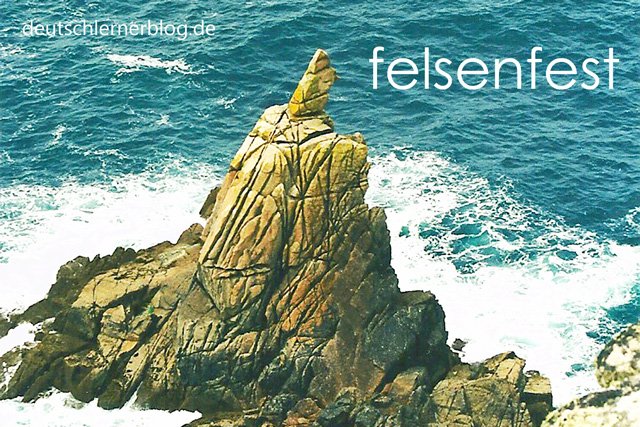 felsenfest - Wortschatz lernen - Vokabeln lernen - Deutsch lernen - mit Bildern lernen