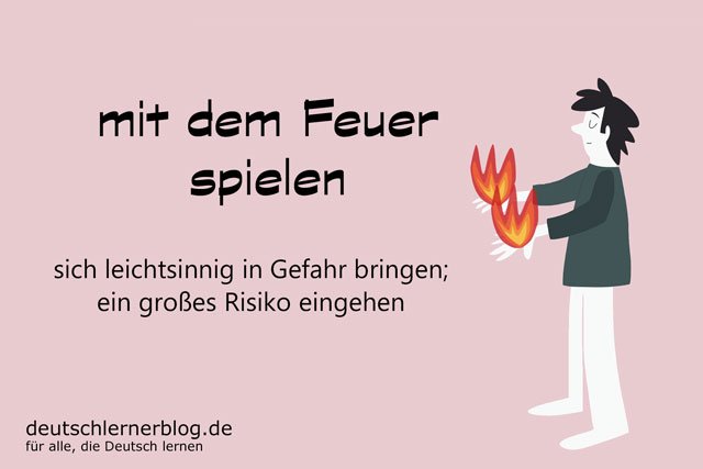 mit dem Feuer spielen - deutsche Redewendungen mit Bildern - delia tello