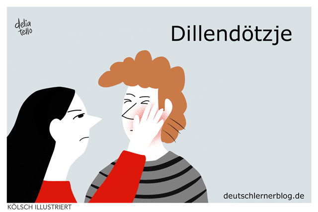 Dillendötzje - Kölsche Wörter - Kölsch illustriert - Kölsch Bilder - Kölner Dialekt