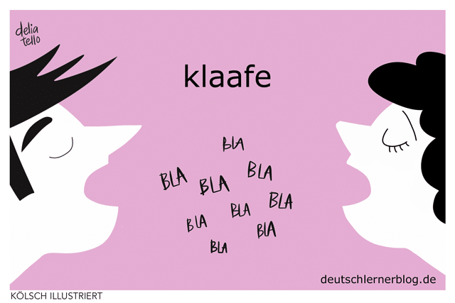 klaafe - Kölsche Wörter - Kölsch illustriert - Kölsch Bilder - Kölner Dialekt