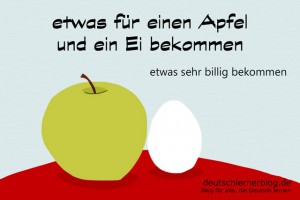 für einen Apfel und Ei - Redewendungen Bilder 
