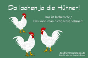 Da-lachen-ja-die-Hühner-Redewendungen-Redensarten-deutschlernerblog