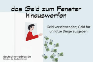Geld-zum-Fenster-hinauswerfen-Redewendungen-deutschlernerblog
