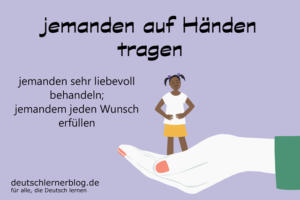 auf-Händen-tragen-Redewendungen-deutschlernerblog