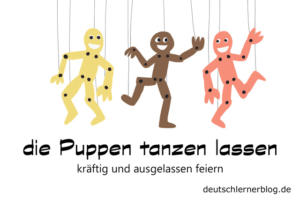 die-Puppen-tanzen-lassen-Redewendungen-deutschlernerblog