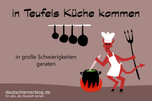 in-Teufels-Küche-kommen-Redewendungen-deutschlernerblog